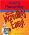 Nursing Pharmacology Made Incredibly Easy