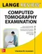 Lange Review Computed Tomography Examination