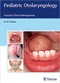 Pediatric Otolaryngology: Practical Clinical Management