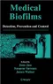 Medical Biofilms: Detection, Prevention and Control