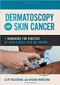 Dermatoscopy and Skin Cancer: A Handbook for Hunters of Skin Cancer and Melanoma