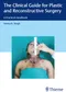 The Clinical Guide for Plastic and Reconstructive Surgery: A Practical Handbook