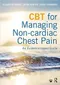 CBT for Managing Non-cardiac Chest Pain: An Evidence-based Guide