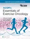 ACSM's Essentials of Exercise Oncology