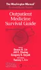 The Washington Manual Survival Guide Series: Outpatient Medicine Survival Guide