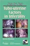 Step by Step Tubo-Uterine Factors in Infertility with DVD-ROM