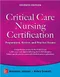 Critical Care Nursing Certification: Preparation, Review and Practice Exams (IE)