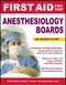 First Aid for the Anesthesia Boards: An Insiders Guide