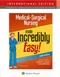 Medical-Surgical Nursing Made Incredibly Easy (IE)