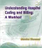 (舊版特價-恕不退換)Understanding Hospital Coding and Billing: A Worktext with CD-ROM
