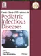 Case-based Reviews in Pediatric Infectious Diseases