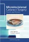 Microincisional Cataract Surgery: The Art and Science