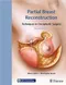 *Partial Breast Reconstruction: Techniques in Oncoplastic Surgery