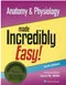 Anatomy & Physiology Made Incredibly Easy ! (NNA Edition)