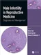 Male Infertility in Reproductive Medicine: Diagnosis and Management