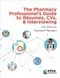 *The Pharmacy Professional\s Guide to Resumes, CVs, and Interviewing