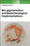 Bio-pigmentation and Biotechnological Implementations