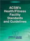 ACSM's Health/Fitness Facility Standards and Guidelines
