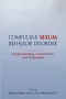Compulsive Sexual Behavior Disorder: Understanding, Assessment, and Treatment