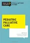 *Pediatric Palliative Care (WHAT DO I DO NOW Palliative Care)