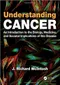 Understanding Cancer: An Introduction to the Biology, Medicine, and Societal Implications of this Di