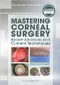 Mastering Corneal Surgery: Recent Advances and Current Techniques