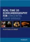 Real-Time 3D Echocardiography for Congenital Heart Disease