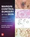 Margin Control Surgery of the Skin: Concepts, Histopathology, and Applications