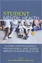 Student Mental Health: A Guide for Psychiatrists, Psychologists, and Leaders Serving in Higher Educa