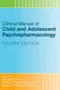 *Clinical Manual of Child and Adolescent Psychopharmacology