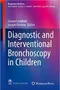 Diagnostic and Interventional Bronchoscopy in Children