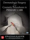Dermatologic Surgery and Cosmetic Procedures in Primary Care Practice