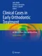 (預購)Clinical Cases in Early Orthodontic Treatment: An Atlas of When, How and Why to Treat