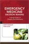 Emergency Medicine Decision Making: Critical Choices in Chaotic Environments
