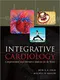 Integrative Cardiology: Complementary and Alternative Medicine for the Heart