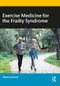 Exercise Medicine for the Frailty Syndrome