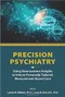 *Precision Psychiatry: Using Neuroscience Insights to Inform Personally Tailored, Measurement-Based C