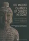 The Ancient Channels of Chinese Medicine