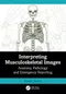 Interpreting Musculoskeletal Images: Anatomy, Pathology and Emergency Reporting