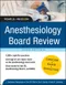 Anesthesiology Board Review