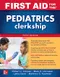 First Aid for the Pediatrics Clerkship