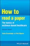 How to Read a Paper: The Basics of Evidence-based Medicine and Healthcare