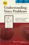 Understanding Voice Problems: A Physiological Perspective for Diagnosis and Treatment