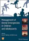 Management of Dental Emergencies in Children and Adolescents