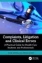 Complaints, Litigation and Clinical Errors: A Practical Guide for Health Care Students and Professionals