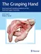 The Grasping Hand: Structural and Functional Anatomy of the Hand and Upper Extremity