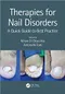 Therapies for Nail Disorders: A Quick Guide to Best Practice