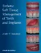 Esthetic Soft Tissue Management of Teeth and Implants