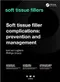 Soft Tissue Filler Complications: Prevention and Management