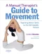 A Manual Therapists Guide to Movement: Teaching Motor Skills to the Orthopedic Patient